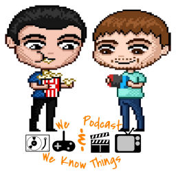 Podcast thumbnail for We Podcast and We Know Things