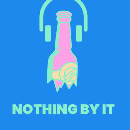 Podcast thumbnail for Nothing By It
