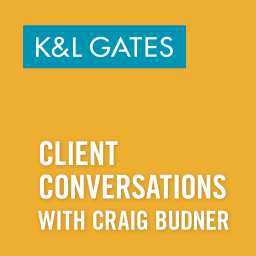 Podcast thumbnail for K&L Gates Client Conversations with Craig Budner