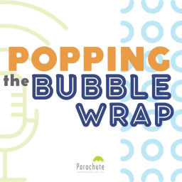 Podcast thumbnail for Popping the Bubble Wrap