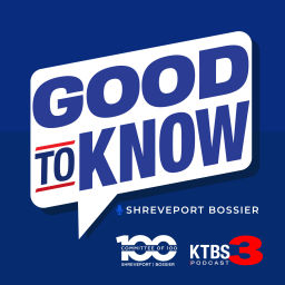 Podcast thumbnail for KTBS: Good to Know Shreveport-Bossier
