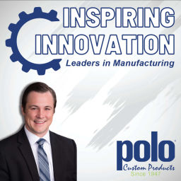 Podcast thumbnail for Inspiring Innovation: Leaders in Manufacturing