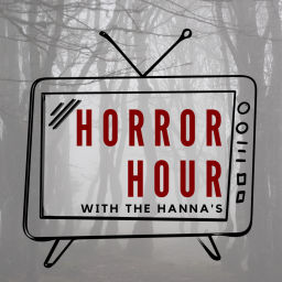 Podcast thumbnail for Horror Hour with the Hanna's