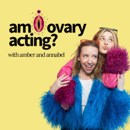 Podcast thumbnail for Am I Ovary Acting?