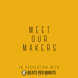 Podcast thumbnail for Meet Our Makers