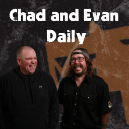 Podcast thumbnail for Chad and Evan Daily