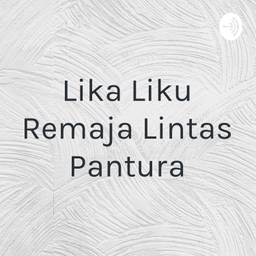 Podcast thumbnail for Lika Liku Remaja Lintas Pantura