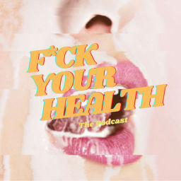 Podcast thumbnail for F*ck Your Health