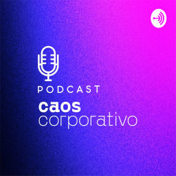 Podcast thumbnail for Caos Corporativo