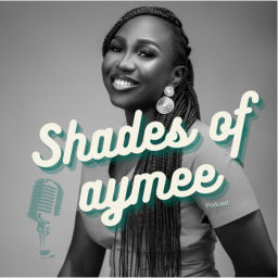Podcast thumbnail for Shades of aymee