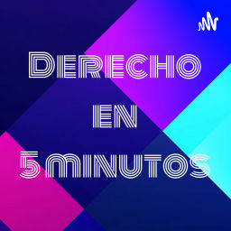 Podcast thumbnail for Derecho en 5 minutos