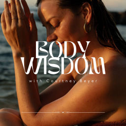 Podcast thumbnail for The Body Wisdom Podcast - Courtney Beyer