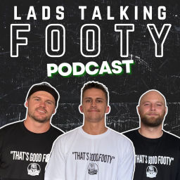 Podcast thumbnail for Lads Talking Footy