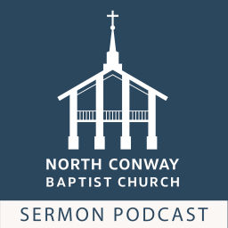 Podcast thumbnail for North Conway Baptist Church - Weekly Sermons