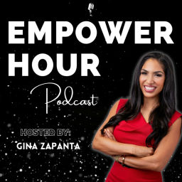 Podcast thumbnail for Empower Hour with Gina Zapanta