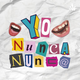 Podcast thumbnail for Yo Nunca Nunca