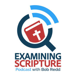 Podcast thumbnail for Examining Scripture: Encouraging Believers in Jesus Christ