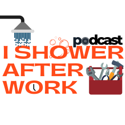 Podcast thumbnail for I Shower After Work Podcast