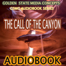 Podcast thumbnail for GSMC Audiobook Series: The Call of the Canyon by Zane Grey