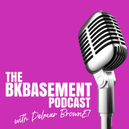 Podcast thumbnail for The BK Basement with Delmar Browne