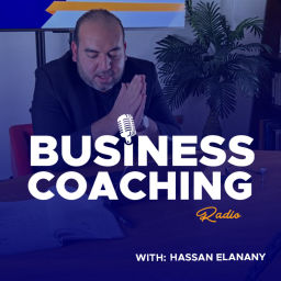 Podcast thumbnail for Business Coaching Radio with Hassan Elanany