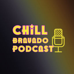 Podcast thumbnail for Chill Bravado Podcast