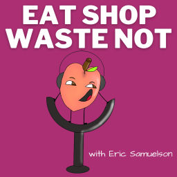 Podcast thumbnail for Eat Shop Waste Not