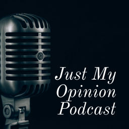 Podcast thumbnail for Just My Opinion Podcast