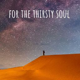 Podcast thumbnail for for the thirsty soul