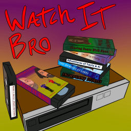 Podcast thumbnail for Watch It Bro