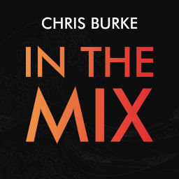 Podcast thumbnail for Chris Burke - In The Mix