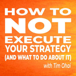 Podcast thumbnail for How to NOT Execute Your Strategy (and what to do about it)