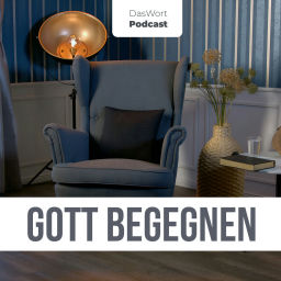 Podcast thumbnail for DasWort - Gott begegnen