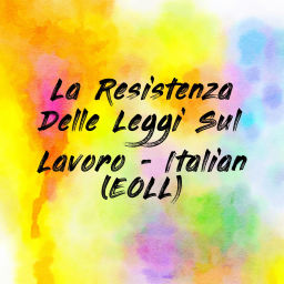 Podcast thumbnail for La Resistenza Delle Leggi Sul Lavoro - Italian (EOLL)