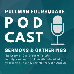 Podcast thumbnail for Pullman Foursquare Church Podcast