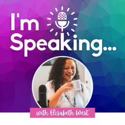 Podcast thumbnail for I'm Speaking...with Elizabeth West