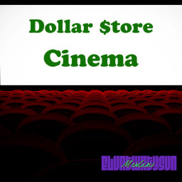 Podcast thumbnail for Dollar Store Cinema
