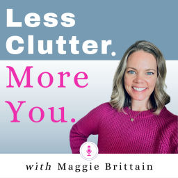 Podcast thumbnail for Less Clutter. More You.