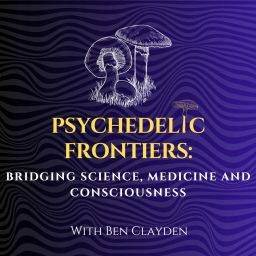 Podcast thumbnail for Psychedelic Frontiers: Bridging Science, Medicine and Consciousness