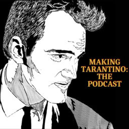 Podcast thumbnail for Making Tarantino: The Podcast