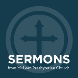 Podcast thumbnail for Sermons from McLean Presbyterian Church