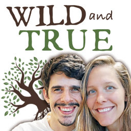 Podcast thumbnail for Wild and True Podcast