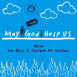 Podcast thumbnail for May God Help Us
