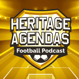 Podcast thumbnail for Heritage Agendas Football Podcast