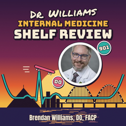 Podcast thumbnail for Dr. Williams' Internal Medicine Shelf Review