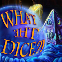 Podcast thumbnail for What the Dice!?