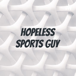 Podcast thumbnail for Hopeless Sports Guy