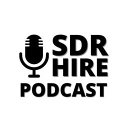 Podcast thumbnail for SDR Hire Podcast
