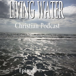 Podcast thumbnail for Living Water Christian Podcast