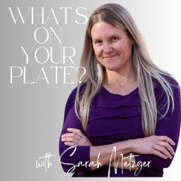 Podcast thumbnail for What's On Your Plate?